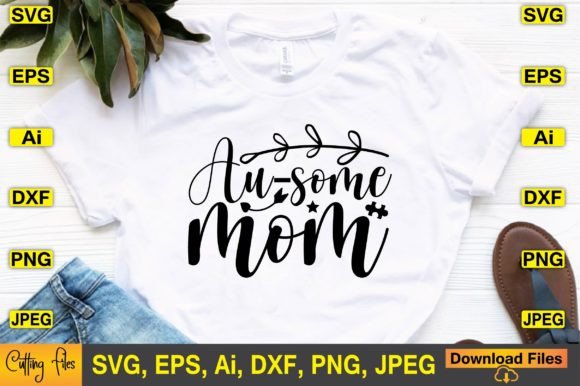 Au-some Mom SVG Design: A Designer’s Take on Graphics and Crafts