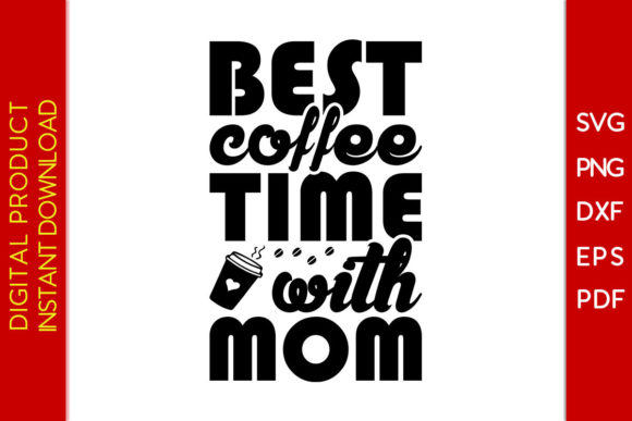 Best Coffee Time with Mom SVG Cut File Graphics and Crafts Review