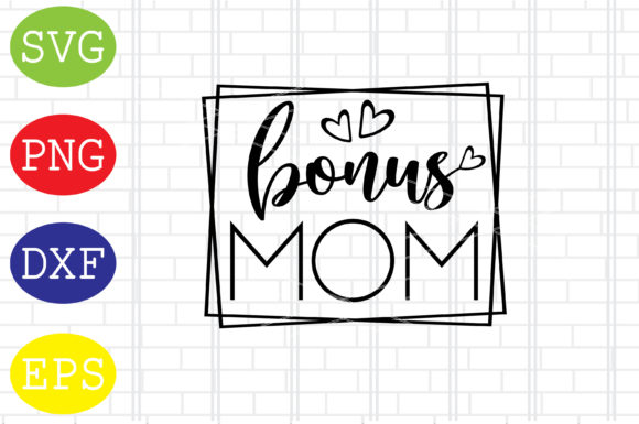 Bonus Mom Svg, Mother s Day Svg Graphics and Crafts Review