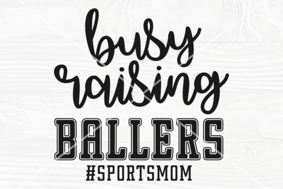 Busy Raising Ballers SVG, Mom SVG, PNG Graphics and Crafts Review