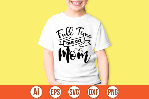 Full Time Cat Mom Svg Graphics and Crafts Review