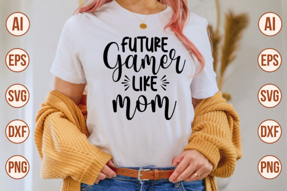 Future Gamer Like Mom Svg Graphics and Crafts Review