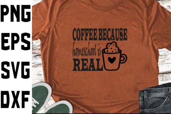 Homeschool Mom Svg Design,Coffee Because Graphics and Crafts