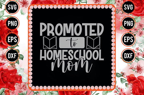 Homeschool Mom Svg Design, Promoted to Graphics and Crafts