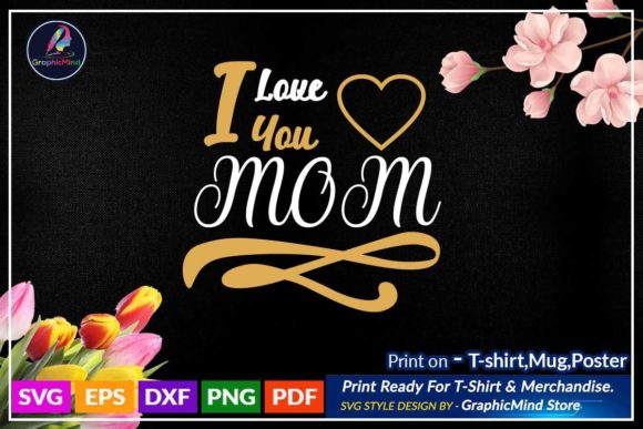 I Love You Mom Svg T Shirt Design Graphics and Crafts Review