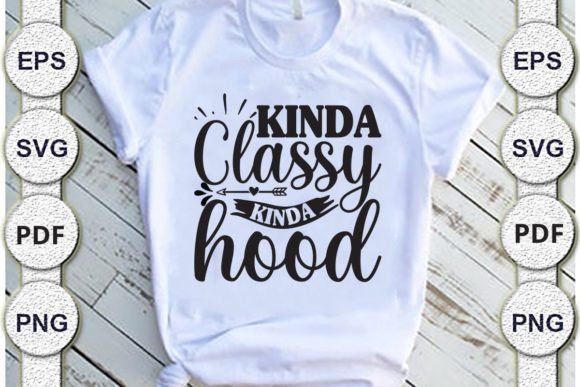 Kinda Classy Kinda Hood,mom Svg Design Graphics