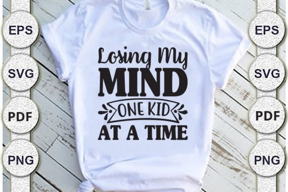 Losing My Mind One Kid at a Time Mom Svg Graphics and Crafts