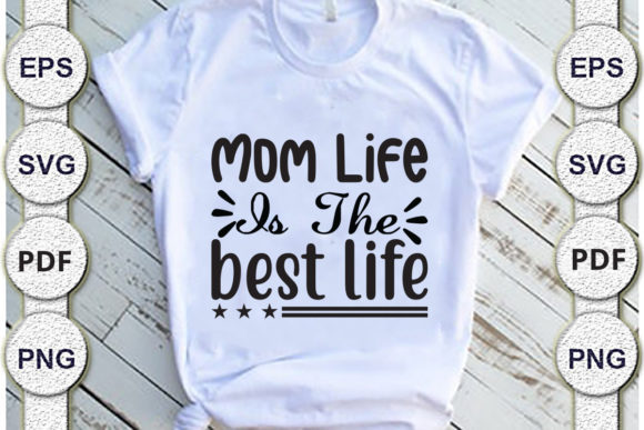 Mom Life is the Best Life, Mom Svg Desig Graphics and Crafts