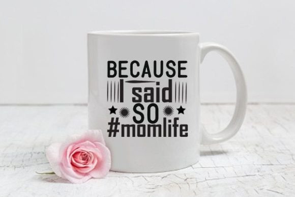 Mom Svg Design, Because I Said so momli Graphics and Crafts