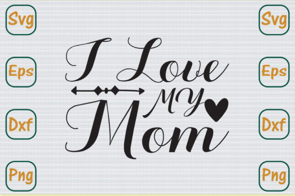 Mom Svg Design, I Love My Mom Graphics and Crafts Review