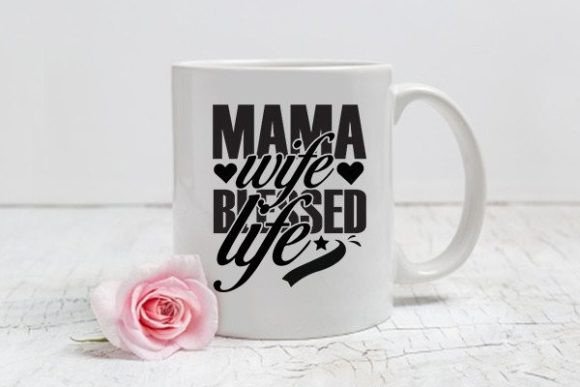 Mom Svg Design, Mama Wife Blessed Life Graphics and Crafts