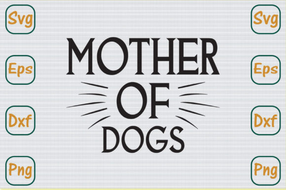Mom Svg Design, Mother of Dogs Graphics and Crafts