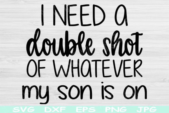 Mom Svg I Need a Double Shot of Whatever Graphics and Crafts