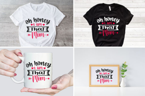 Oh Honey I m That Mom SVG L Mother s Day Graphics and Crafts