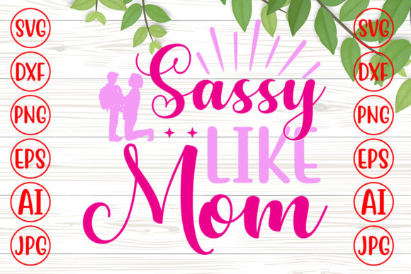 Sassy Like Mom Svg Review