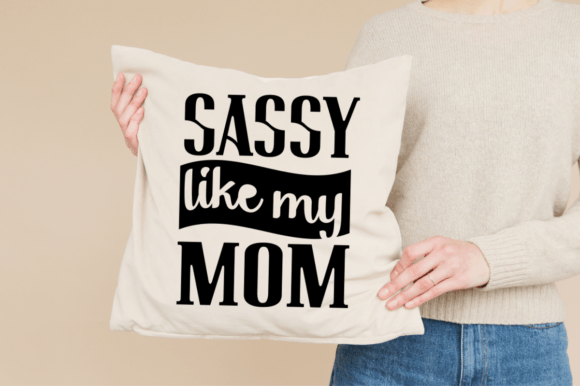 Sassy Like My Mom SVG Printable Design: Graphics and Crafts Review