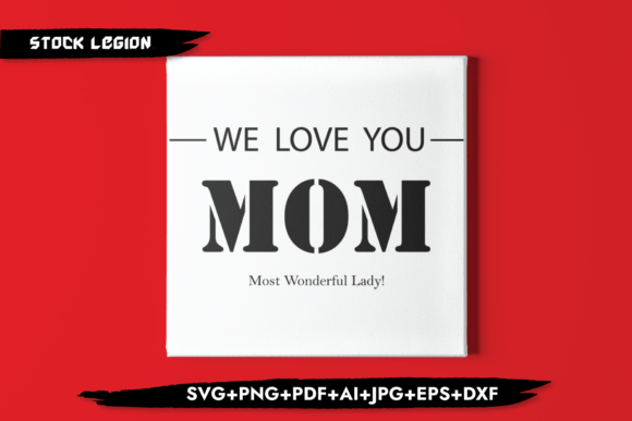 We Love You-Mom Svg Graphics for Crafts and Branding